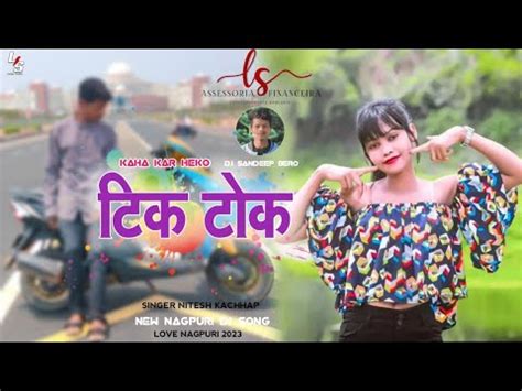 Singer Nitesh Kachhap New Nagpuri Video Song Tik Tok Nagpuri