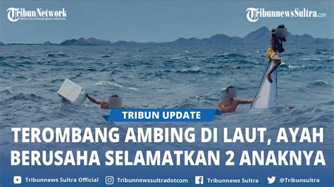 Kisah Pilu Ayah Dan Dua Putranya Terombang Ambing Di Laut Labuan Bajo