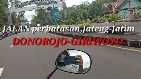 Vlog Melintas Jln Perbatasan Jateng Jatim Wonogiri Jateng Pacitan