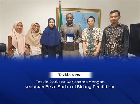 Tazkia Perkuat Kerjasama Dengan Kedutaan Besar Sudan Di Bidang Pendidikan