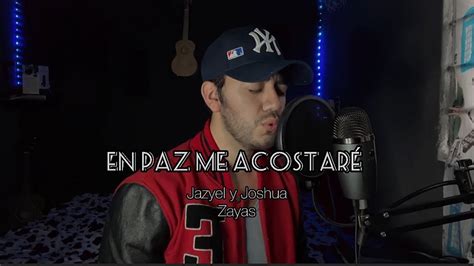 En Paz Me Acostar Cover Jazyel Zayas Y Joshua Zayas Youtube