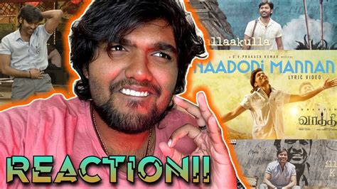 Naadodi Mannan Lyrical Song REACTION Vaathi Dhanush Samyuktha