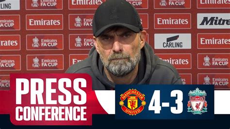 Klopp On FA Cup Exit Manchester United 4 3 Liverpool LFC Press