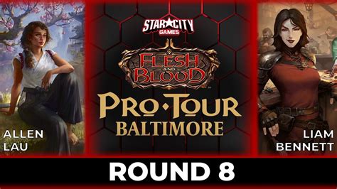 Allen Lau Vs Liam Bennet Round 8 Flesh And Blood Pro Tour Baltimore