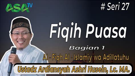 Ustadz Ardiansyah Ashri Husein Lc MA Fikih Puasa Bagian Ke 1