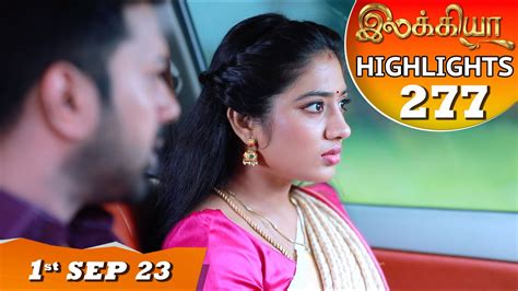 Ilakkiya Serial Episode Highlights Ep St Sep Hima