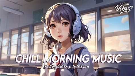 Chill Morning Music Good Vibes Good Life All English Songs With