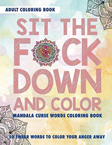 Sit The Fuck Down And Color Adult Coloring Book Mandala Curse Words Coloring Book Swear