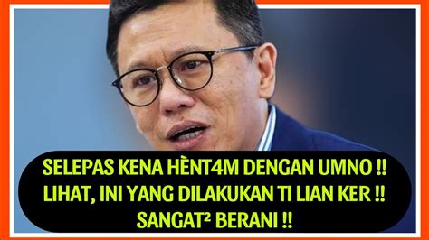 SELEPAS KENA HÈNT4M DENGAN UMNO LIHAT INI YANG DILAKUKAN TI LIAN