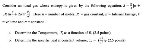 Solved Consider an ideal gas whose entropy is given by the | Chegg.com