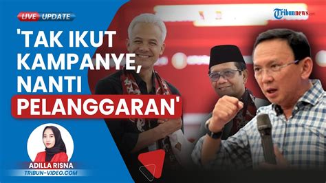 Surat Pemberhentian Belum Keluar Ahok Tak Berani Kampanyekan Ganjar