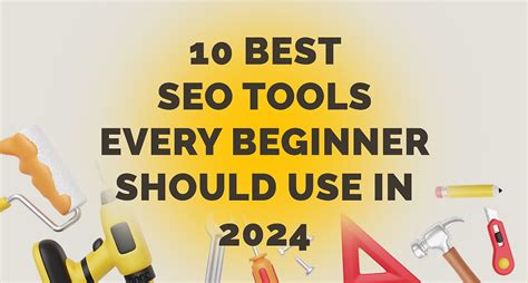 10 Best Seo Tools Every Beginner Should Use In 2024