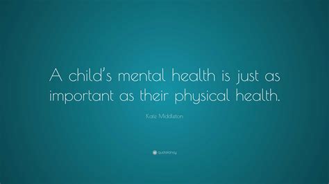Kate Middleton Quote: “A child’s mental health is just as important as