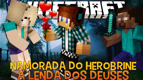 A Lenda Dos Deuses Ep A Namorada Do Herobrine Minecraft Youtube