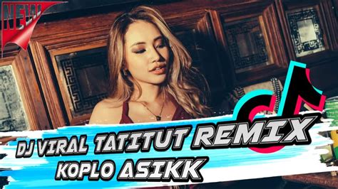 DJ VIRAL TATITUT REMIX KOPLO AKU BUTUH KASIH SAYANG AYU TING TING YouTube