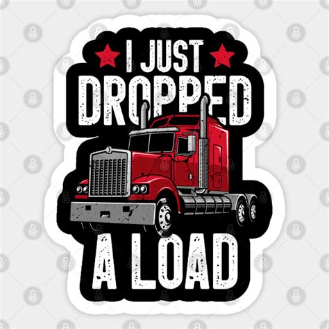 I Just Dropped A Load Funny Trucker Fathers Gift Funny Trucker Gift