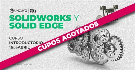 Curso Introductorio Sobre SolidWorks Y Solid Edge Cupos Agotados