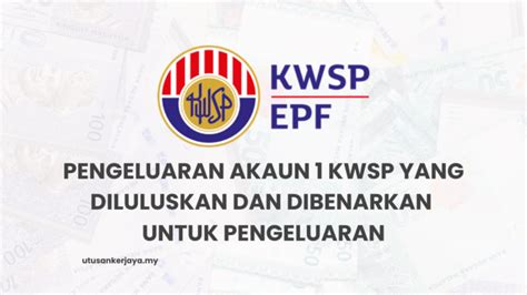 Pengeluaran Akaun Kwsp Yang Diluluskan Dan Dibenarkan Untuk