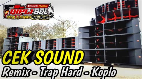 Dj Cek Sound Dj Remix Trap Bass Terbaru Versi Qipli Bdl Youtube