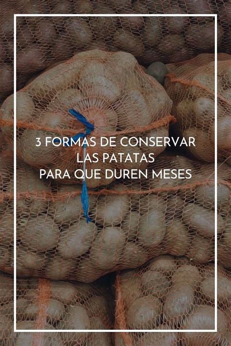 3 Formas De Conservar Las Patatas Para Que Duren Meses