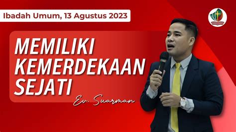 Ibadah Umum Agustus Memiliki Kemerdekaan Sejati Ev Suarman