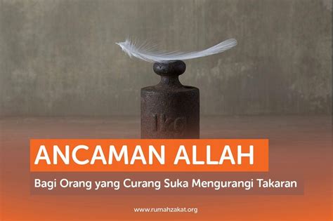 Ancaman Allah Bagi Orang Yang Curang Suka Mengurangi Takaran Rumah Zakat