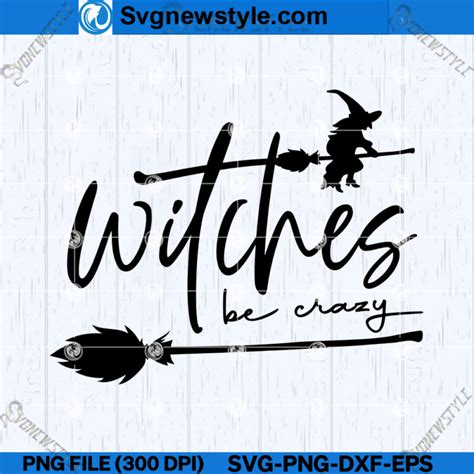 Witches Be Crazy Svg File Funny Witch Svg Cricut File Silhouette Art