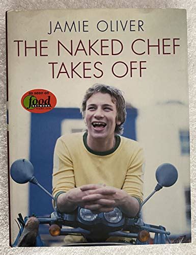 The Naked Chef Takes Off By Jamie Oliver