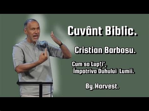 Cristian Barbosu Cum S Lup I Mpotriva Duhului Lumii Youtube