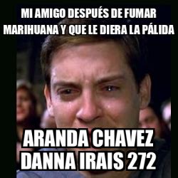 Meme Crying Peter Parker Mi Amigo Despu S De Fumar Marihuana Y Que Le