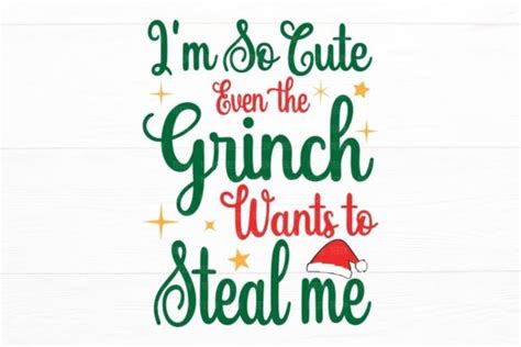 I M So Cute Even The Grinch Wants To Steal Me Graphic By