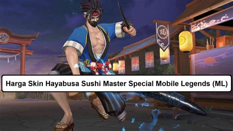 Harga Skin Hayabusa Sushi Master Special Mobile Legends Ml Esportsku