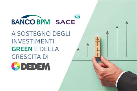 Banco Bpm E Sace A Sostegno Degli Investimenti Green E Della Crescita Di Dedem Dedem