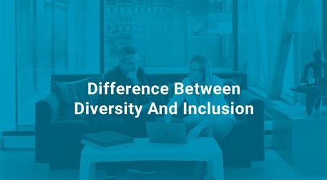 Difference Between Diversity And Inclusion