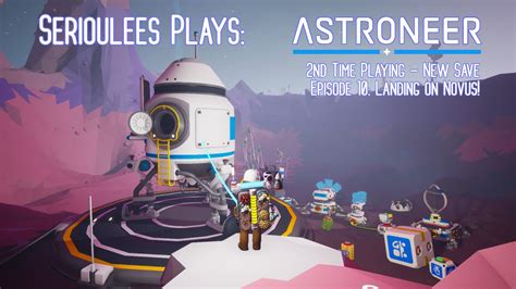 Astroneer Nd Time Playing New Save Episode Landing On Novus