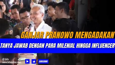 Capres Ganjar Tanya Jawab Dengan Para Milenial Hingga Influencer Di