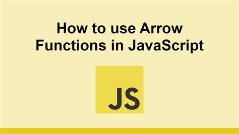 How To Use Arrow Functions In Javascript