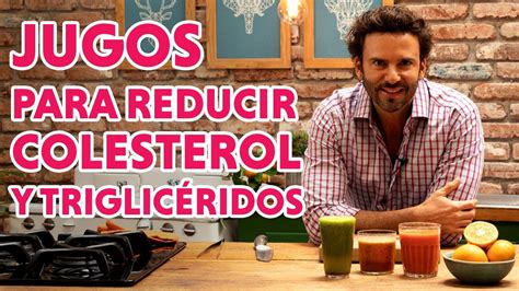 Jugo Para Bajar El Colesterol Y TriglicÉridos Cheforopeza Youtube