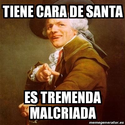 Meme Joseph Ducreux Tiene Cara De Santa Es Tremenda Malcriada