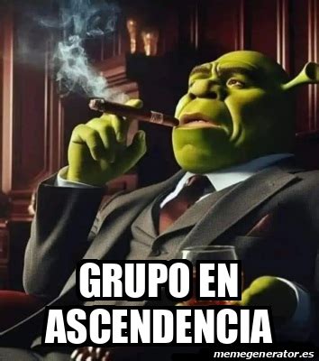 Meme Personalizado Grupo En Ascendencia