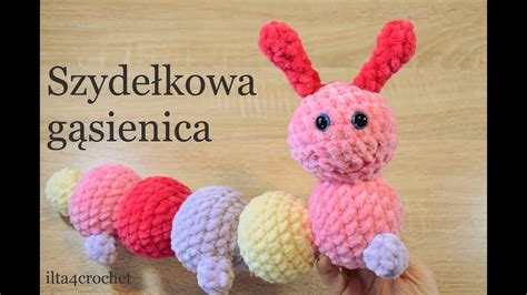 Jak zrobić szydełkiem maskotkę gąsienicę ilta4crochet YouTube