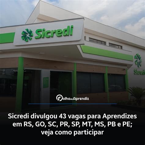 Sicredi Divulgou 43 Vagas Para Aprendizes Em RS GO SC PR SP MT MS