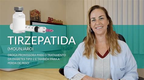 Tirzepatida Mounjaro Tratamento Promissor Para O Diabetes Tipo E