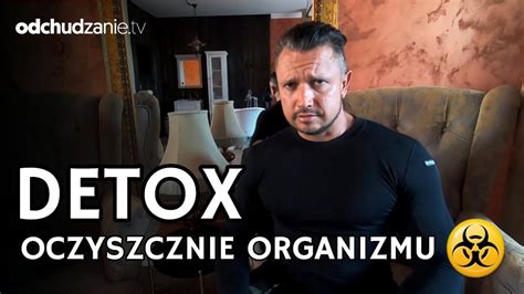 CO TO JEST DETOKS OCZYSZCZANIE ORGANIZMU Z TOKSYN FAKTY I MITY CZYM