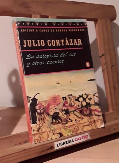 Librer A Castro La Autopista Del Sur Y Otros Cuentos