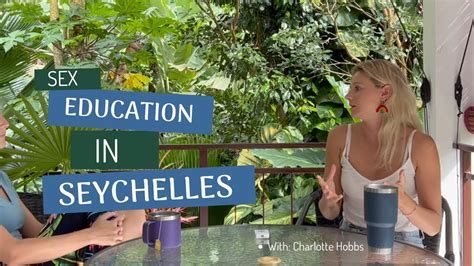 Sex Education In Seychelles Youtube