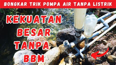 Bongkar Trik Pompa Air Tanpa Listrik Tenaga Besar Youtube