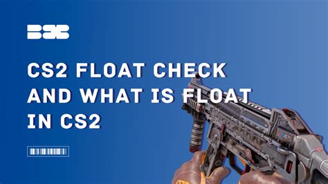 Cs2 Float Check And What Is Float In Cs2