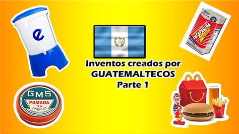 Inventos Creados Por GUATEMALTECOS Parte 1 GTCH YouTube