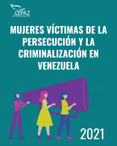 Casos De Persecuci N Y Criminalizaci N Contra Mujeres Venezolanas